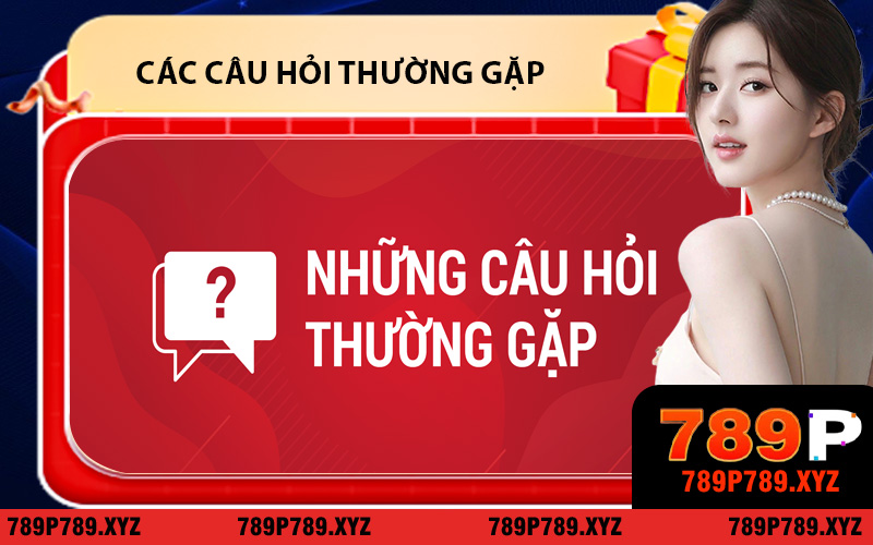 FAQ – Các câu hỏi thường gặp về chính sách bảo mật tại 789P mà anh em hay chia sẻ