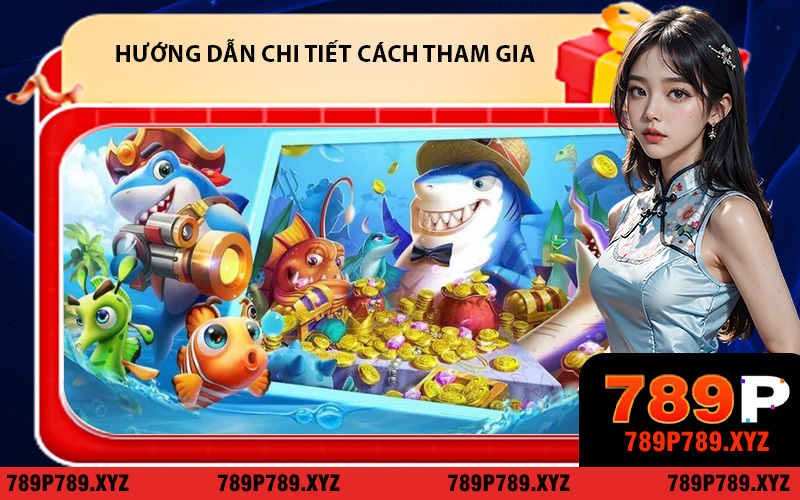 Hướng dẫn chi tiết cách tham gia bắn cá Bá Chủ Đại Dương tại 789P