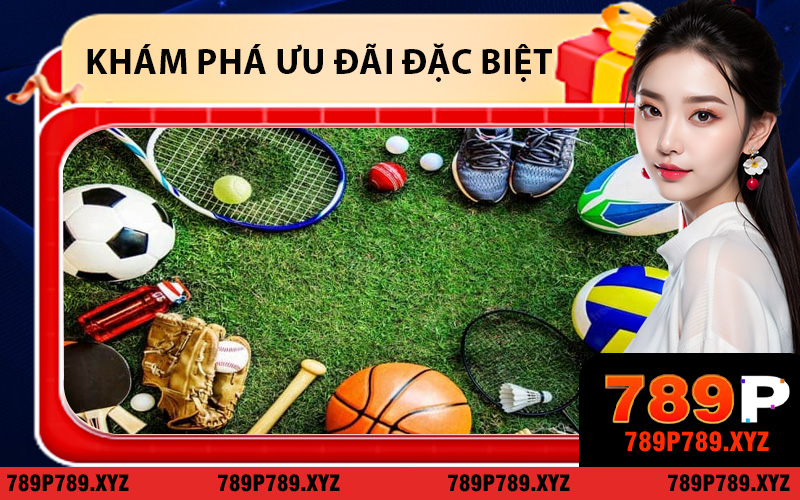 Khám phá ưu đãi đặc biệt dành cho người chơi thể thao 789P