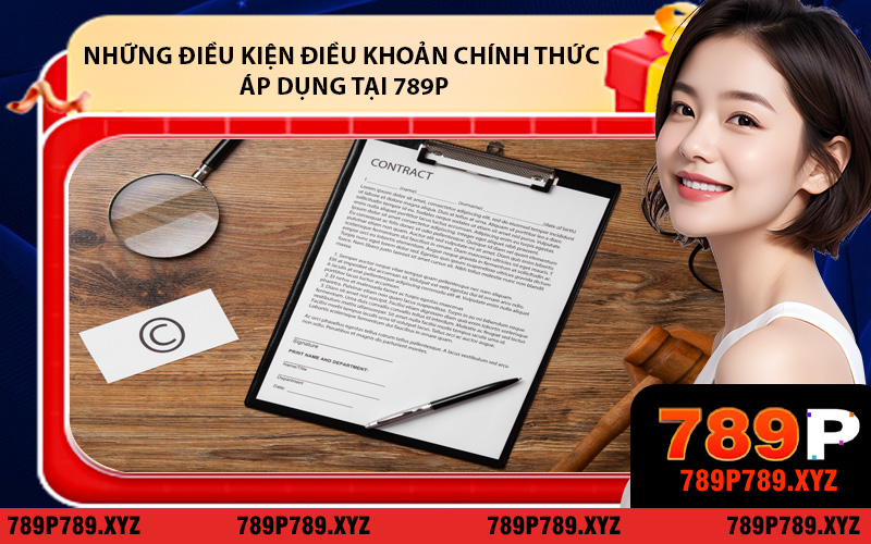 Những điều kiện điều khoản chính thức áp dụng tại 789P
