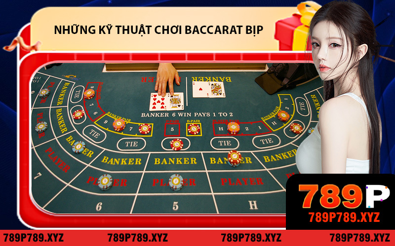 Khám phá những kỹ thuật chơi baccarat bịp thường gặp