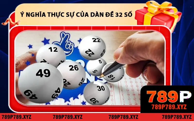 Giải thích ý nghĩa thực sự của dàn đề 32 số tại 789P