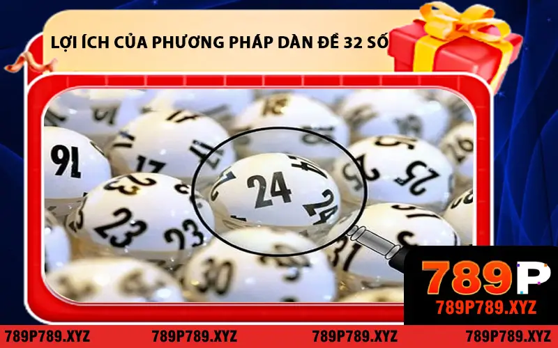Lợi ích của việc sử dụng phương pháp dàn đề 32 số